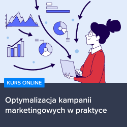Kurs Optymalizacja kampanii marketingowych w praktyce