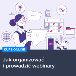 Kurs Jak organizować i prowadzić webinary