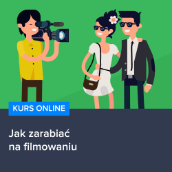 Jak zarabiać na filmowaniu Jak zarabiać na filmowaniu i fotografii