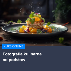 Kurs Fotografia kulinarna Kurs Fotografia kulinarna