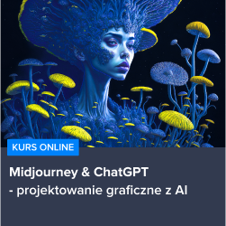 Kurs Midjourney & ChatGPT - sztuczna inteligencja w projektowaniu graficznym